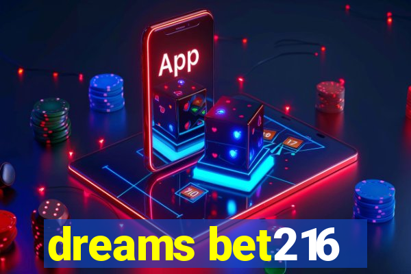 dreams bet216